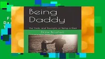 Full E-book  Being Daddy: The Trials and Triumphs of Being a Dad  For Online