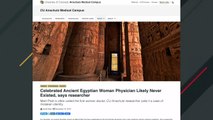 Researcher Reveals Celebrated Ancient Egyptian Woman Physician Likely Never Existed