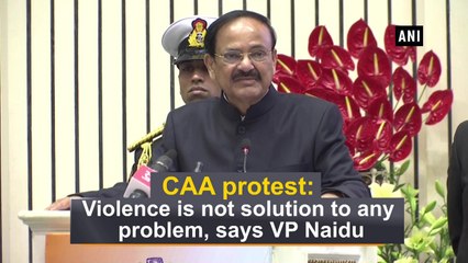 CAA protest: Violence is not solution to any problem, says VP Naidu