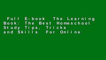 Full E-book  The Learning Book: The Best Homeschool Study Tips, Tricks and Skills  For Online
