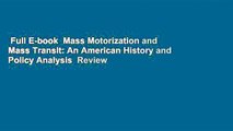 Full E-book  Mass Motorization and Mass Transit: An American History and Policy Analysis  Review