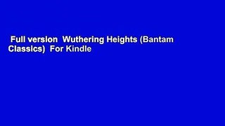 Full version  Wuthering Heights (Bantam Classics)  For Kindle