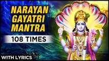 Narayan Gayatri Mantra 108 Times with Lyrics | नारायण गायत्री मंत्र | Peaceful Mantra