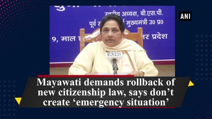 Mayawati demands rollback of new citizenship law, says don’t create ‘emergency situation’
