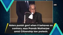Voters punish govt when it behaves on contrary, says Pranab Mukherjee amid Citizenship law protests