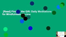 [Read] Finding the Gift: Daily Meditations for Mindfulness  Review