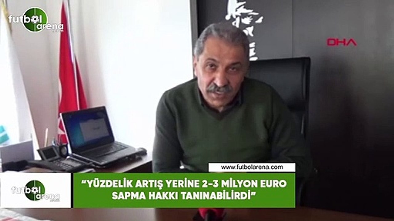 Erol Bedir: "Yüzdelik artış yerine 2-3 milyon euro sapma hakkı tanınabilirdi "