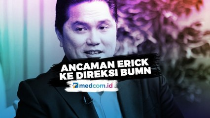 Erick Thohir: Direksi BUMN yang Banyak Kirim Foto Saya Copot Duluan