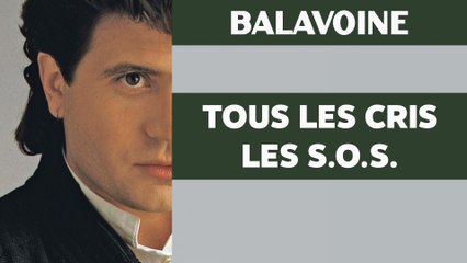 Daniel Balavoine - Tous les cris les S.O.S.