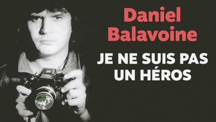 Daniel Balavoine - Je ne suis pas un héros