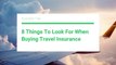 8 Things To Look For When Buying Travel Insurance