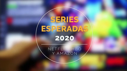 SERIES MAS ESPERADAS NETFLIX 2020 y HBO