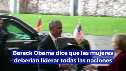 Barack Obama dice que las mujeres deberían liderar todas las naciones