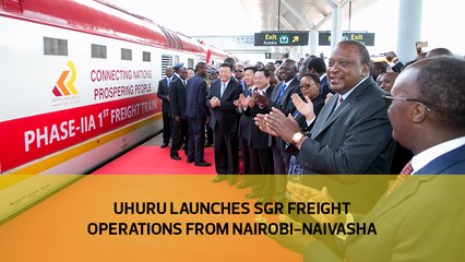 Uhuru launches SGR freight operations from Nairobi to Naivasha