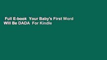 Full E-book  Your Baby's First Word Will Be DADA  For Kindle