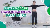 Sustentação de braços com as palmas para baixo - Sou Fitness