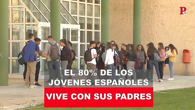 El 80% de los jóvenes españoles vive con sus padres