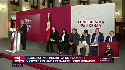‘Clandestina’, iniciativa de EU sobre inspectores: López Obrador