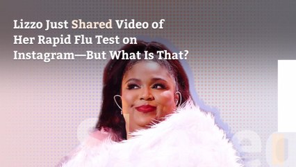 Lizzo Just Shared Video of Her Rapid Flu Test on Instagram—But What Is That?