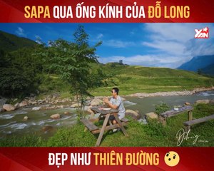 SAPA QUA ỐNG KÍNH CỦA ĐỒ LONG ĐẸP NHƯ THIÊN ĐƯỜNG II YANNEWS