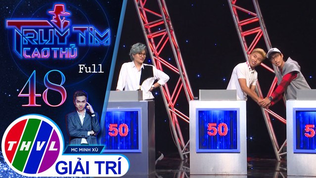 Truy tìm cao thủ - Tập 48: Ca sĩ Lynk Lee, rapper Mr.T, ca sĩ Vicky Nhung, ca sĩ Hàn Khởi