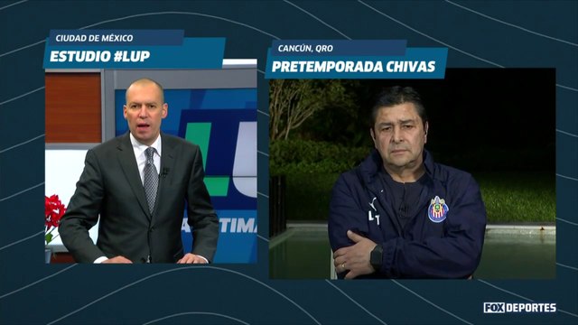 LUP: Luis Fernando Tena desde la pretemporada de Chivas EN EXCLUSIVA