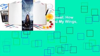About For Books  Nerves of Steel: How I Followed My Dreams, Earned My Wings, and Faced My Greatest