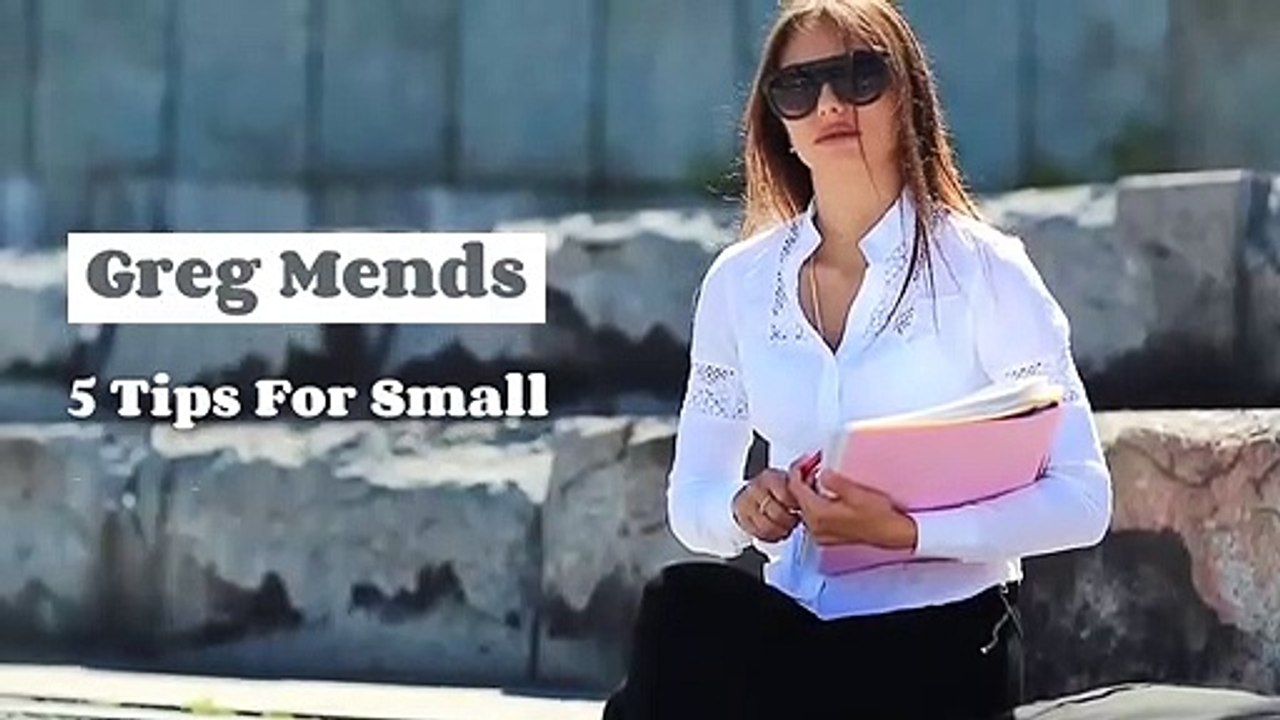 Greg Mends 5 Tips For Small Business Success
