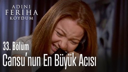 Cansu'nun baba acısı - Adını Feriha Koydum 33. Bölüm