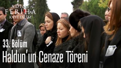 Haldun'un cenaze töreni - Adını Feriha Koydum 33. Bölüm