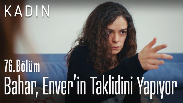 Bahar, Enver'in taklidini yapıyor - Kadın 76. Bölüm