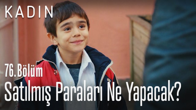 Satılmış paraları ne yapacak? - Kadın 76. Bölüm