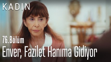 Enver, Fazilet Hanıma gidiyor - Kadın 76. Bölüm