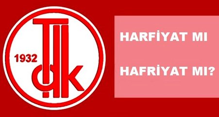 Hafriyat nasıl yazılır? TDK'ye göre harfiyat mı, harfiyat mı yazılır?