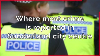 Where is most crime reported in Sunderland?