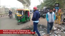 Police carry out patrolling in Delhi's Seelampur