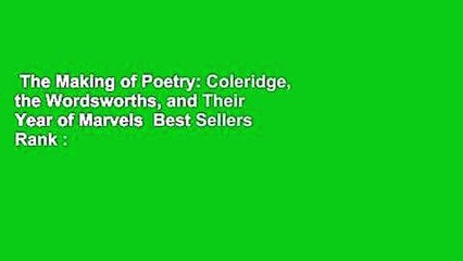 The Making of Poetry: Coleridge, the Wordsworths, and Their Year of Marvels  Best Sellers Rank : #5