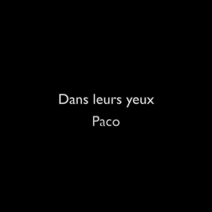 Dans leurs Yeux : Paco