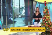 SMP: mujer aborta a su bebé en el baño de un mercado