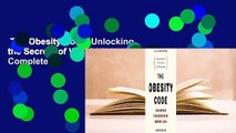The Obesity Code: Unlocking the Secrets of Weight Loss Complete
