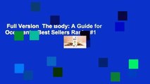 Full Version  The Body: A Guide for Occupants  Best Sellers Rank : #1