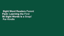 Sight Word Readers Parent Pack: Learning the First 50 Sight Words Is a Snap!  For Kindle
