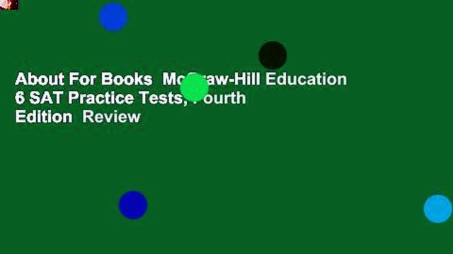 About For Books McGraw-Hill Education 6 SAT Practice Tests, Fourth Edition Review