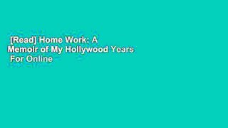 [Read] Home Work: A Memoir of My Hollywood Years  For Online