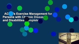ACSM's Exercise Management for Persons with Chronic Diseases and Disabilities Complete
