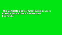 The Complete Book of Grant Writing: Learn to Write Grants Like a Professional  For Kindle