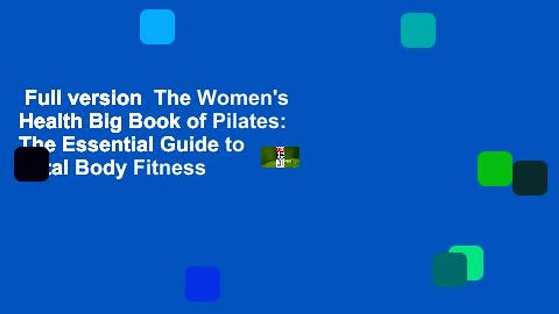 Full version  The Women's Health Big Book of Pilates: The Essential Guide to Total Body Fitness