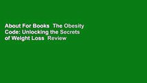 About For Books  The Obesity Code: Unlocking the Secrets of Weight Loss  Review