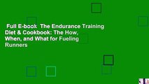 Full E-book  The Endurance Training Diet & Cookbook: The How, When, and What for Fueling Runners