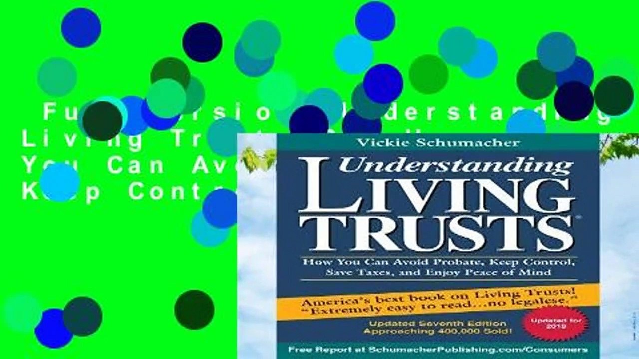 Full version  Understanding Living Trusts(R): How You Can Avoid Probate, Keep Control, Save